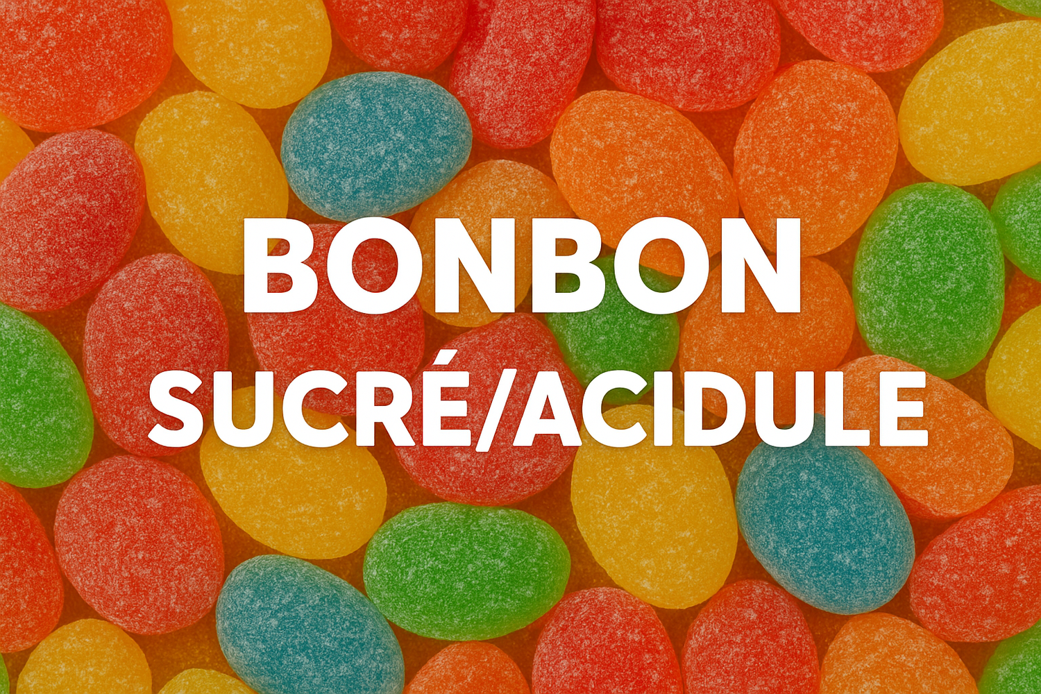 Bonbon sucré/acidulé
